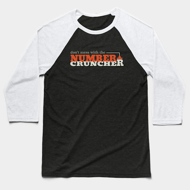 Funny Accounting Number Cruncher Baseball T-Shirt by whyitsme